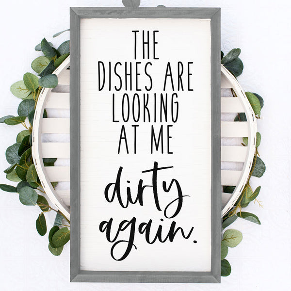 The Dishes Are Looking At Me Dirty Again Wood Sign | At-Home Painting Kits